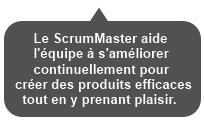 The ScrumMaster helps the team to continuously improve to have effective products whilst having fun.