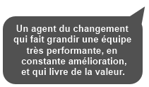 A change agent that grows a high-performance, continuously improving team that delivers value.